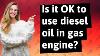 Is It Ok To Use Diesel Oil In Gas Engine